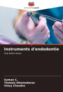 Cover-Bild zum Titel 'Instruments d'endodontie' von 'Suman C., Thokala Dhamodaran, Vinay Chandra'
