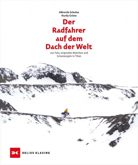 Der Radfahrer auf dem Dach der Welt - Albrecht Schulze, Hardy Grüne