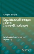 Cover-Bild zum Titel 'Kapazitätszurückhaltungen auf dem Stromgroßhandelsmarkt' von 'Panagiotis Tsangaris'