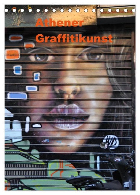 Athener Graffitikunst (Tischkalender 2024 DIN A5 hoch), CALVENDO Monatskalender - X-Andra Photography