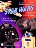 Collecting Star Wars Toys: 1977-Present: An Unauthorized Practical Guide - Jeffrey B. Snyder