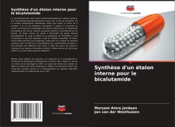 Cover-Bild zum Titel 'Synthèse d'un étalon interne pour le bicalutamide' von 'Maryam Amra Jordaan, Jan van der Westhuizen'