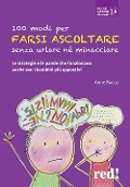 Cover-Bild zum Titel '100 modi per farsi ascoltare senza urlare né minacciare. Le strategie e le parole che funzionano anche con i bambini più oppositivi' von 'Anne Bacus'