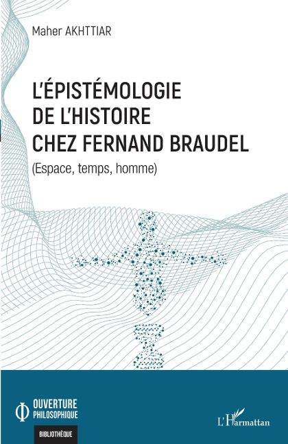 L'épistémologie de l'histoire chez Fernand Braudel - Akhttiar