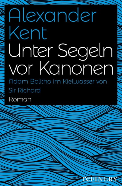 Unter Segeln vor Kanonen - Alexander Kent