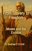 Cover-Bild zum Titel 'From Slavery to Freedom (Bible Study, #3)' von 'Andrew C S Koh'