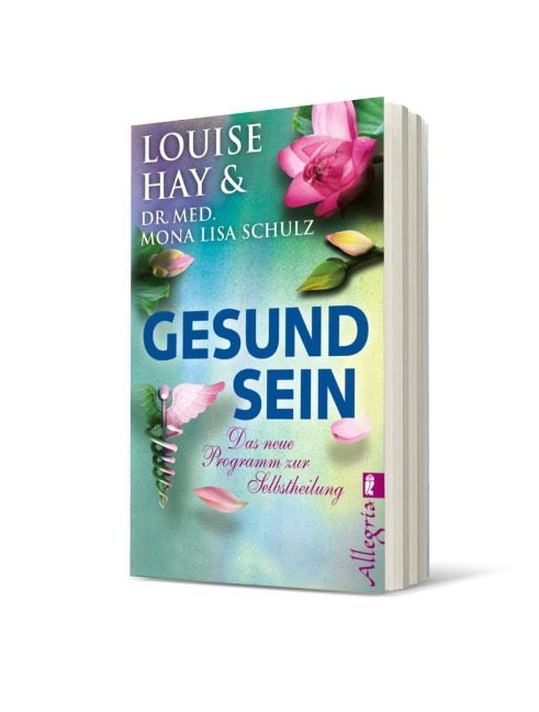 Gesund Sein - Louise Hay, Mona Lisa Schulz