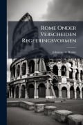 Cover-Bild zum Titel 'Rome Onder Verscheiden Regeeringsvormen' von 'Johannes De Bruine'