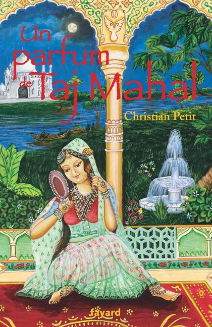 Un parfum de Taj Mahal - Christian Petit