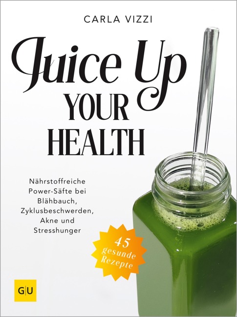 Juice Up Your Health - Carla Vizzi