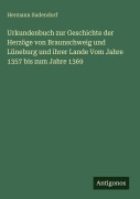 Cover-Bild zum Titel 'Urkundenbuch zur Geschichte der Herzöge von Braunschweig und Lüneburg und ihrer Lande Vom Jahre 1357 bis zum Jahre 1369' von 'Hermann Sudendorf'