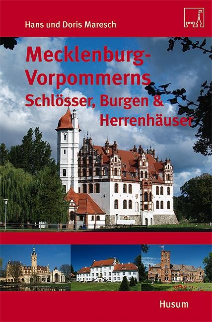 Mecklenburg-Vorpommerns Schlösser, Burgen & Herrenhäuser - Hans Maresch, Doris Maresch