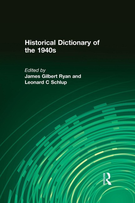 Historical Dictionary of the 1940s - James Gilbert Ryan, Leonard C Schlup