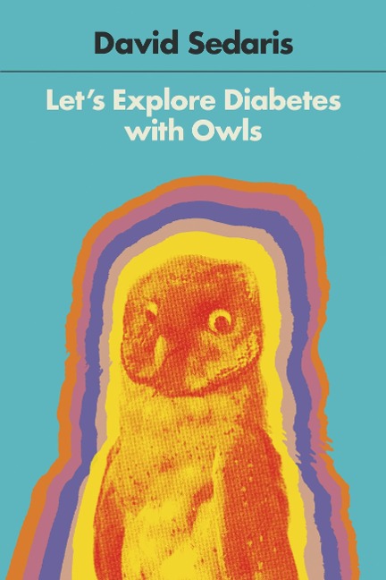 Let's Explore Diabetes with Owls - David Sedaris