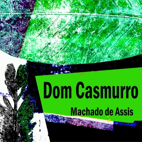 Dom Casmurro - Machado De Assis