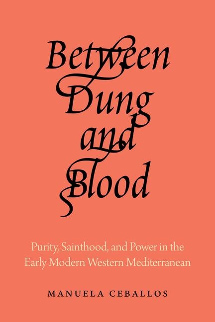 Between Dung and Blood - Manuela Ceballos