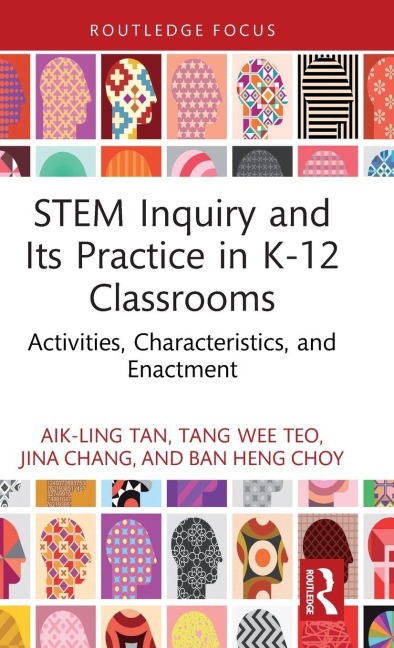 STEM Inquiry and Its Practice in K-12 Classrooms - Aik-Ling Tan, Jina Chang, Tang Wee Teo