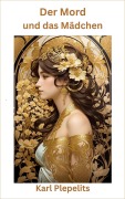 Cover-Bild zum Titel 'Der Mord und das Mädchen' von 'Karl Plepelits'