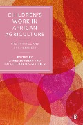Children's Work in African Agriculture - 