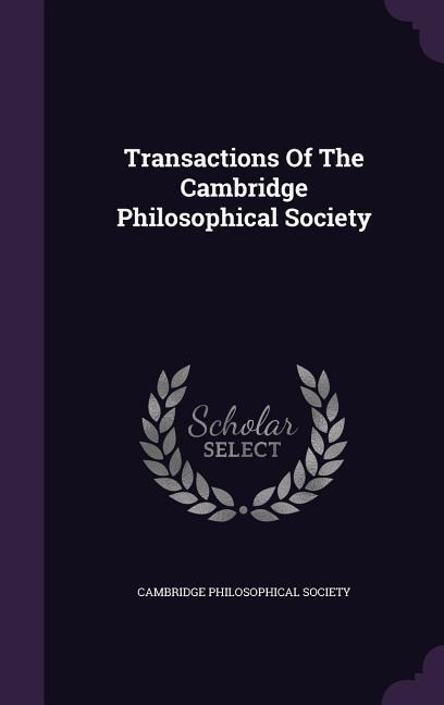 Transactions Of The Cambridge Philosophical Society - Cambridge Philosophical Society