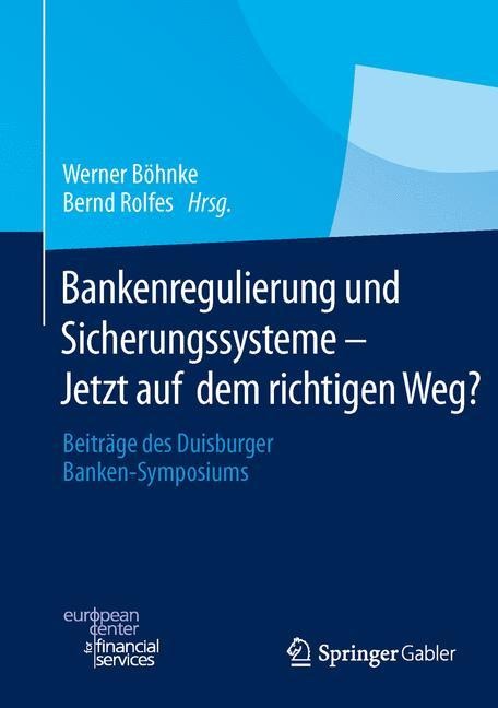 Bankenregulierung und Sicherungssysteme ¿ Jetzt auf dem richtigen Weg? - 