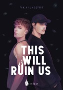 Cover-Bild zum Titel 'This Will Ruin Us' von 'Finja Lundqvist'