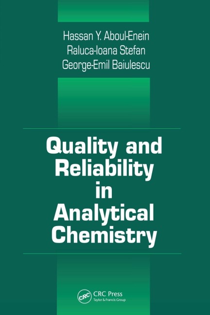 Quality and Reliability in Analytical Chemistry - George E. Baiulescu, Raluca-Ioana Stefan, Hassan Y. Aboul-Enein