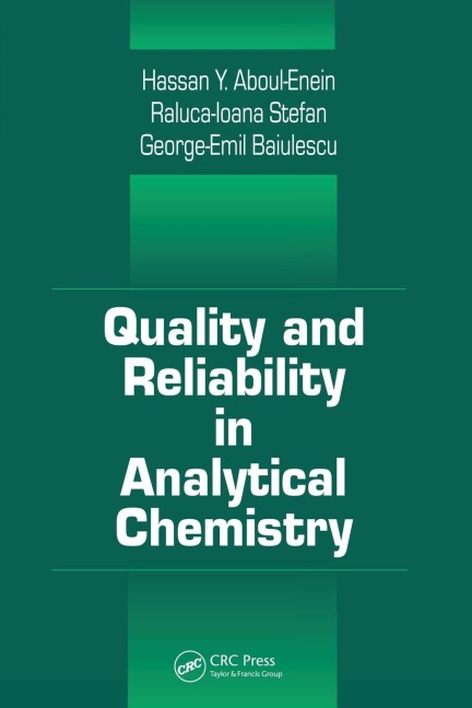 Quality and Reliability in Analytical Chemistry - George E. Baiulescu, Raluca-Ioana Stefan, Hassan Y. Aboul-Enein