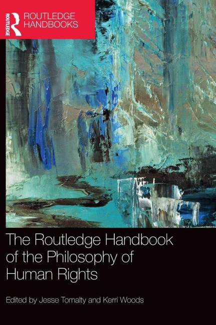 The Routledge Handbook of the Philosophy of Human Rights - 