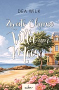Cover-Bild zum Titel 'Zweite Chance in der Villa am Meer' von 'Dea WiLK'