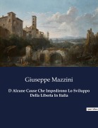 Cover-Bild zum Titel 'D Alcune Cause Che Impedirono Lo Sviluppo Della Liberta In Italia' von 'Giuseppe Mazzini'