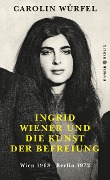 Cover-Bild zum Titel 'Ingrid Wiener und die Kunst der Befreiung' von 'Carolin Würfel'