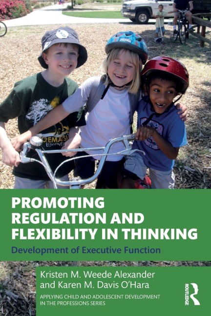 Promoting Regulation and Flexibility in Thinking - Kristen M. Weede Alexander, Karen M. Davis O'Hara