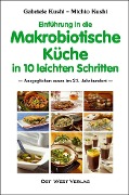 Einführung in die makrobiotische Küche in 10 leichten Schritten - Gabriele Kushi, Michio Kushi