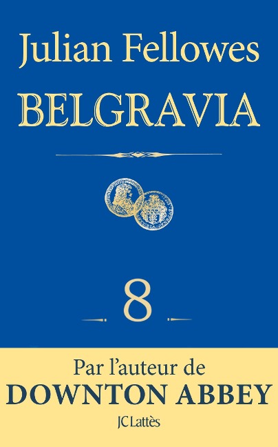 Feuilleton Belgravia épisode 8 - Julian Fellowes