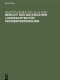 Bericht des Bayerischen Landesamtes für Wasserversorgung - 