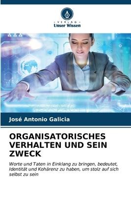 Organisatorisches Verhalten Und Sein Zweck - José Antonio Galicia