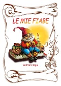 Cover-Bild zum Titel 'Le mie fiabe' von 'Sapia Andriani'