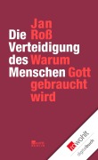 Cover-Bild zum Titel 'Die Verteidigung des Menschen' von 'Jan Roß'