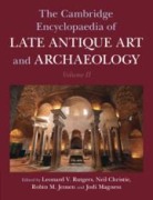 Cover-Bild zum Titel 'The Cambridge Encyclopaedia of Late Antique Art and Archaeology: Volume 2, Settlements, Regions, Peoples and Debates' von ''
