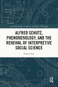 Alfred Schutz, Phenomenology, and the Renewal of Interpretive Social Science - Besnik Pula