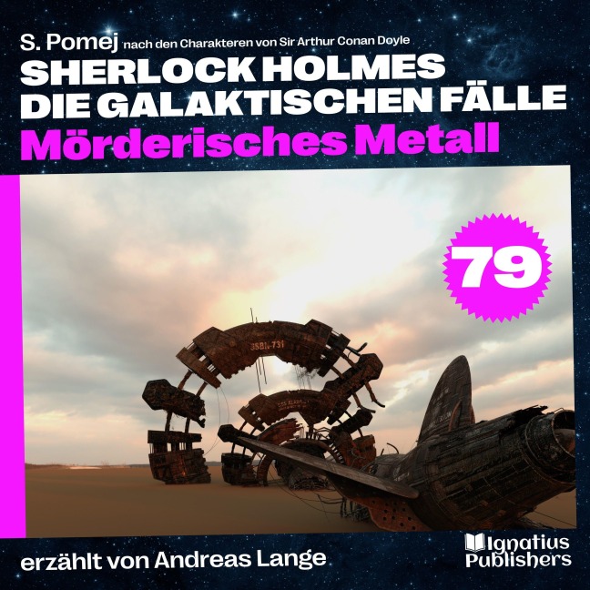 Mörderisches Metall (Sherlock Holmes - Die galaktischen Fälle, Folge 79) - Arthur Conan Doyle, S. Pomej