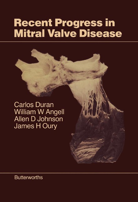 Recent Progress in Mitral Valve Disease - Carlos Duran, Allen D. Johnson, William W. Angell
