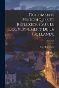 Documents Historiques Et Réflexions Sur Le Gouvernement De La Hollande; Volume 2 - Louis Bonaparte