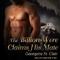 The Billion-Were Claims His Mate - Georgette St Clair