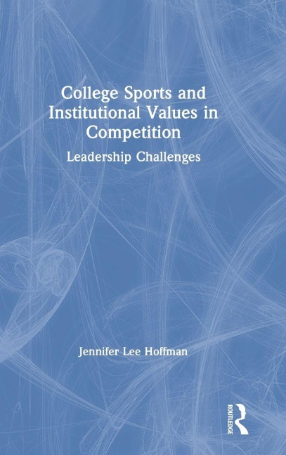 College Sports and Institutional Values in Competition - Jennifer Lee Hoffman