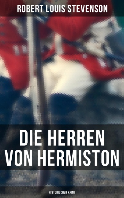Die Herren von Hermiston: Historischer Krimi - Robert Louis Stevenson