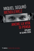Cover-Bild zum Titel 'Anche la vita si pensa. Epilogo di Slavoj Zizek' von 'Miquel Seguró Mendlewicz'