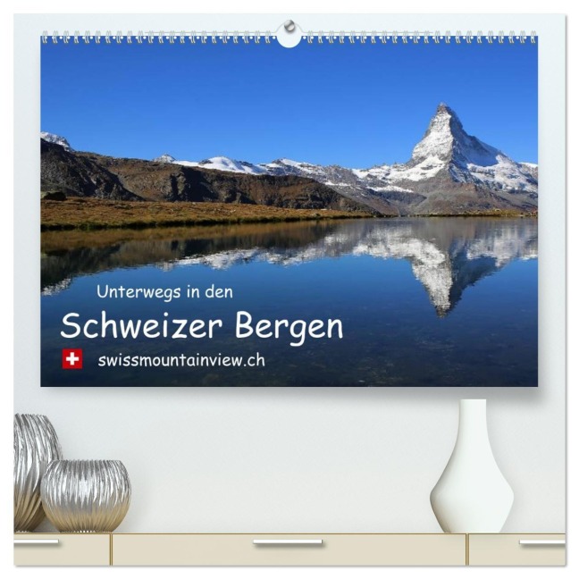 Unterwegs in den Schweizer Bergen - swissmountainview.ch (hochwertiger Premium Wandkalender 2026 DIN A2 quer), Kunstdruck in Hochglanz - Franziska André-Huber Swissmountainview. Ch