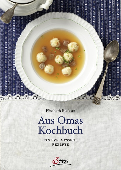 Aus Omas Kochbuch - Elisabeth Ruckser